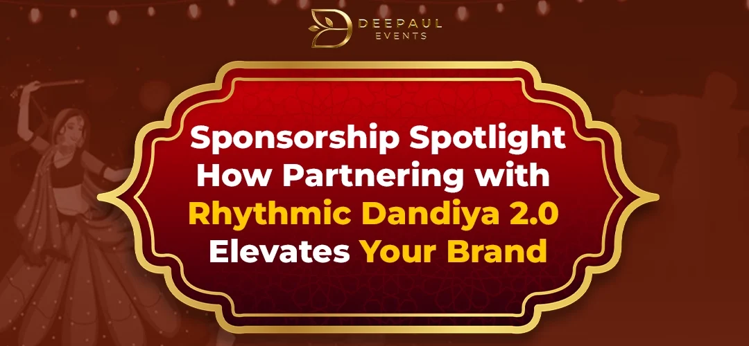 Sponsorship Spotlight: How Partnering with Rhythmic Dandiya 2.0 Elevates Your Brand
