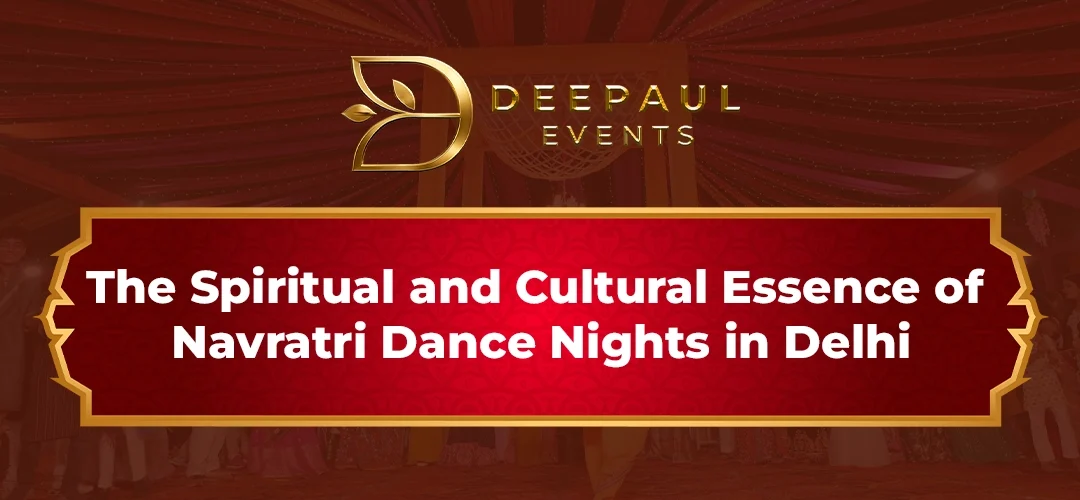 The Spiritual and Cultural Essence of Navratri Dance Nights in Delhi